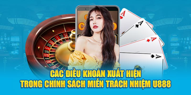 Các điều khoản xuất hiện trong chính sách miễn trách nhiệm U888