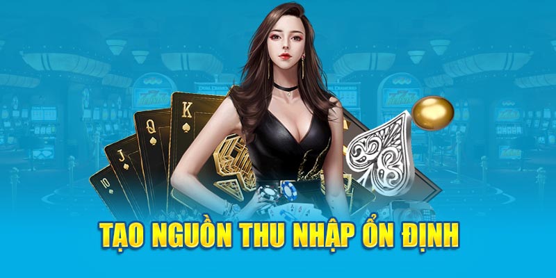 Tạo nguồn thu nhập ổn định