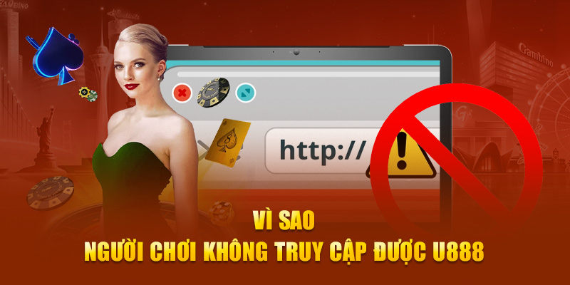 Vì sao người chơi lại không truy cập được U888